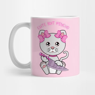 Cute but psycho, cute psycho cat Mug